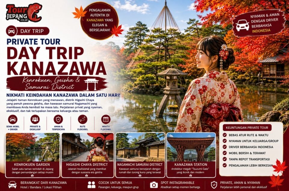 Private Tour Day Trip Kanazawa - Kenrokuen Garden Higashi Chaya Geisha District Nagamachi Samurai District dengan sewa mobil driver berbahasa Indonesia TourJepang.co.id