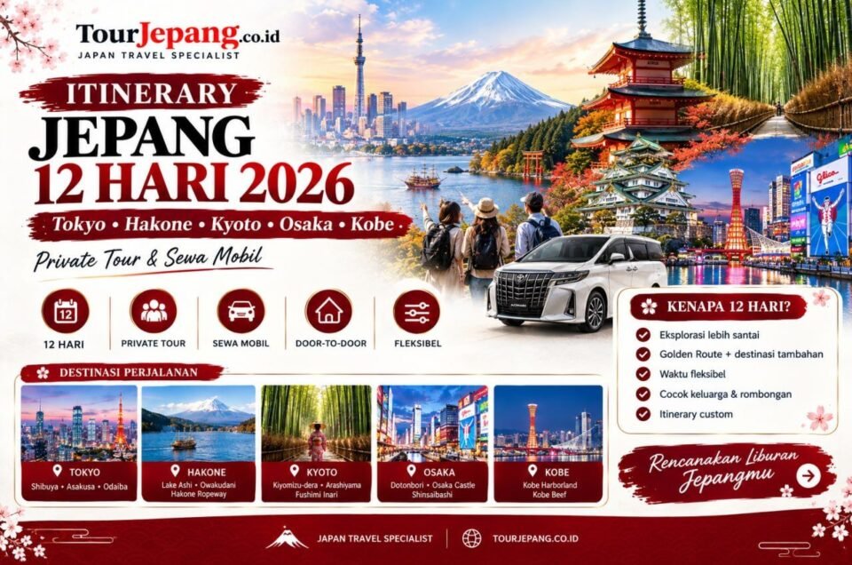 Rekomendasi Itinerary Jepang 12 Hari 2026: Tokyo–Hakone–Kyoto–Osaka–Kobe | Private Tour & Sewa Mobil